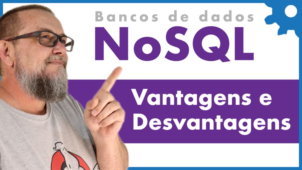 Banco de Dados NoSQL - Vantagens e Desvantagens