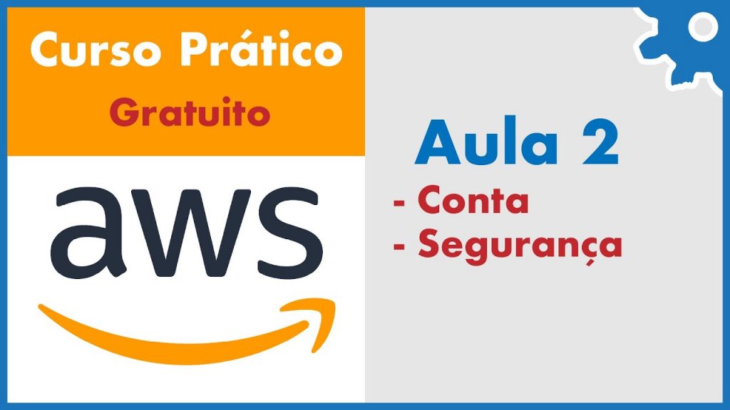 Criação e Configuração da Conta AWS - Curso Gratuito Amazon Web Services na Prática