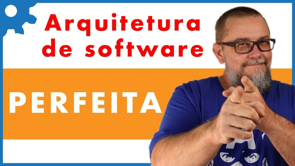 Arquitetura de Software Perfeita | Será que existe?