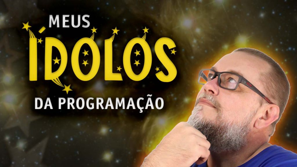 Meus Ídolos na Tecnologia e na Programação