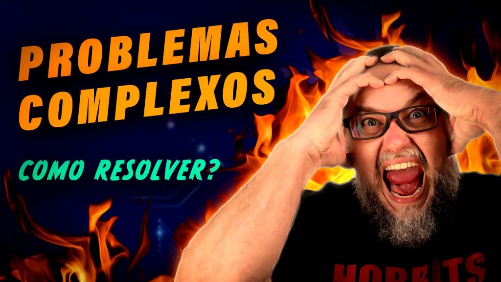 Aprenda como resolver problemas complexos!