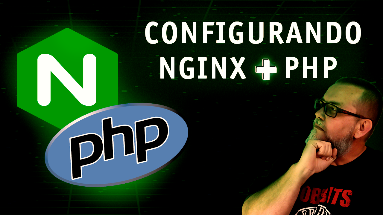 NGINX + PHP: Configuração Avançada com Streamfile e FastCGI