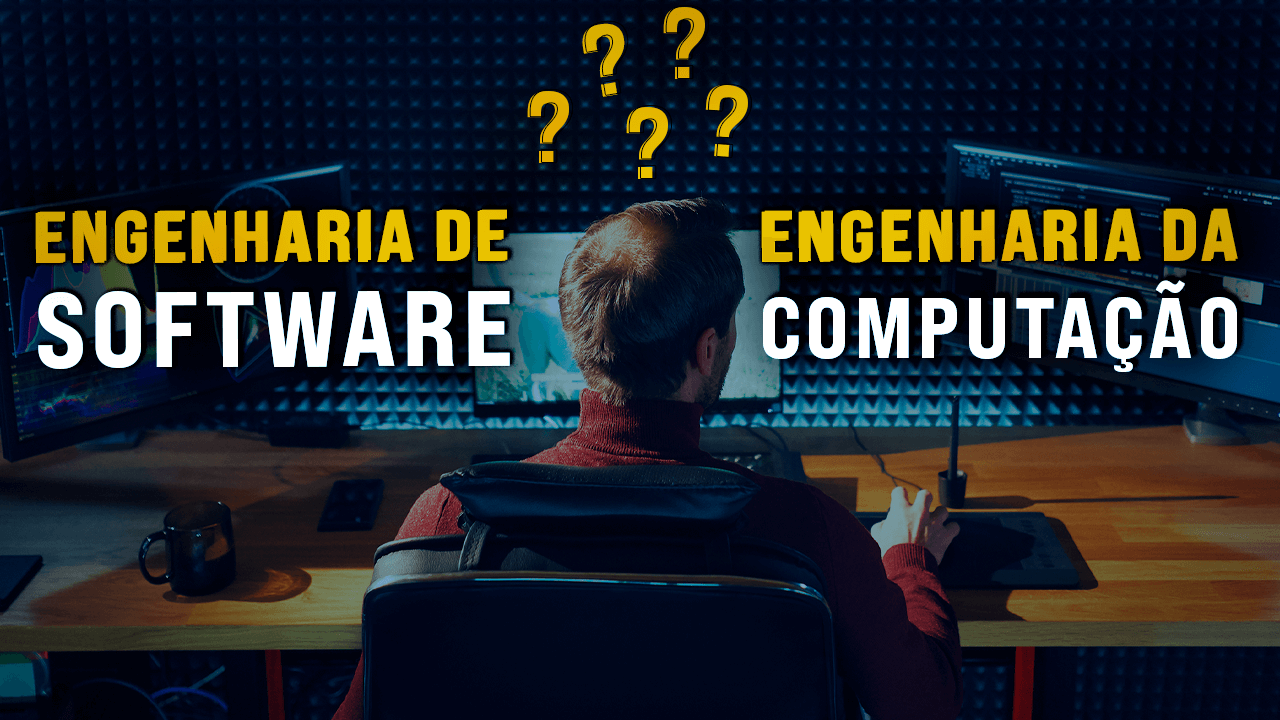 Engenharia de Software ou Engenharia da Computação? Qual Faculdade de TI escolher?