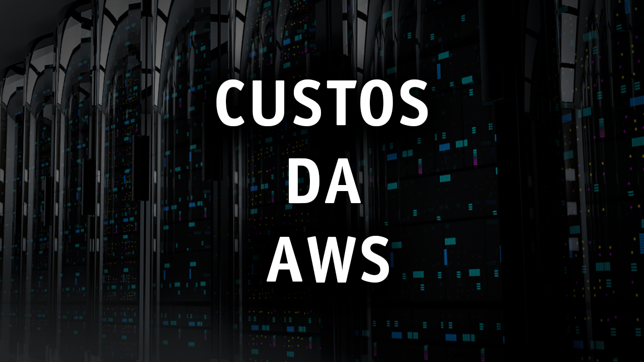 Desvendando os Custos da AWS