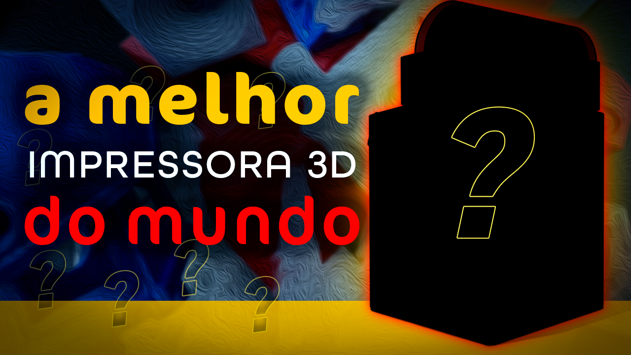 A melhor impressora 3D que você pode comprar